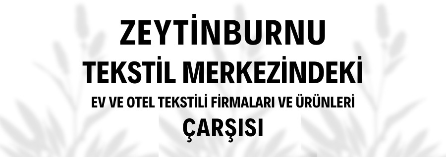 ZEYTİNBURNUNDAKİ EV VE OTEL TEKSTİLİ MAĞAZALARI VE ÜRÜNLERİ