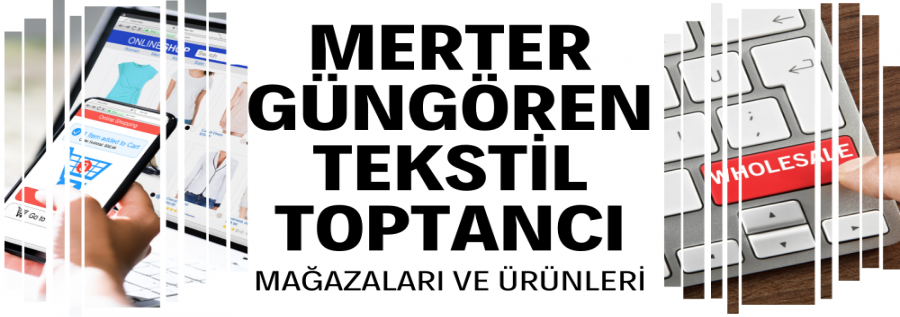 MERTER - GÜNGÖREN TEKSTİL MERKEZİ