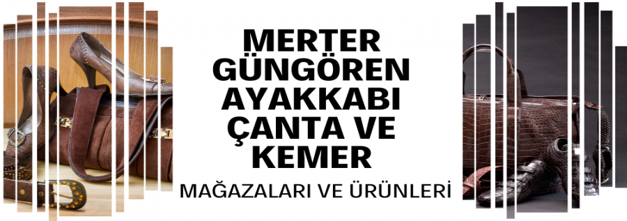 MERTER - GÜNGÖREN  AYAKKABI, ÇANTA, KEMER MAĞAZALARI VE ÜRÜNLERİ