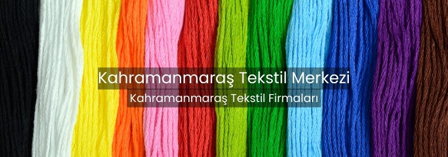 Kahramanmaraş Tekstil Merkezi | Tekstil Firma Rehberi