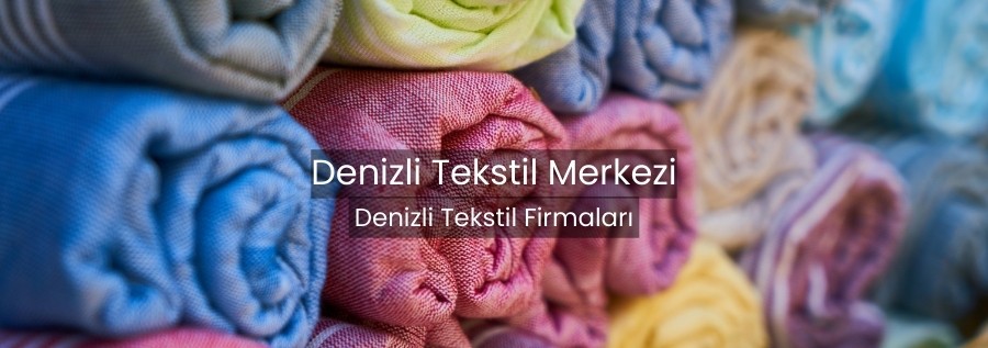 Denizli Tekstil Merkezi | Tekstil Firma Rehberi