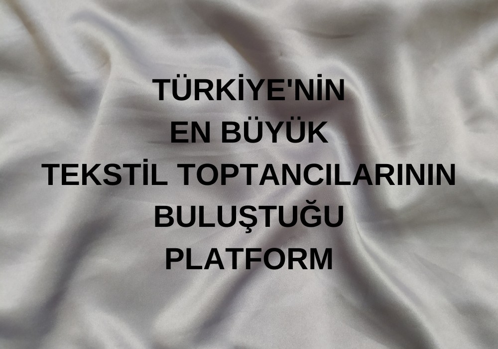 TEKSTİL TOPTANCILARININ BULUŞTUĞU PLATFORM www.tekstilmagazalari.com