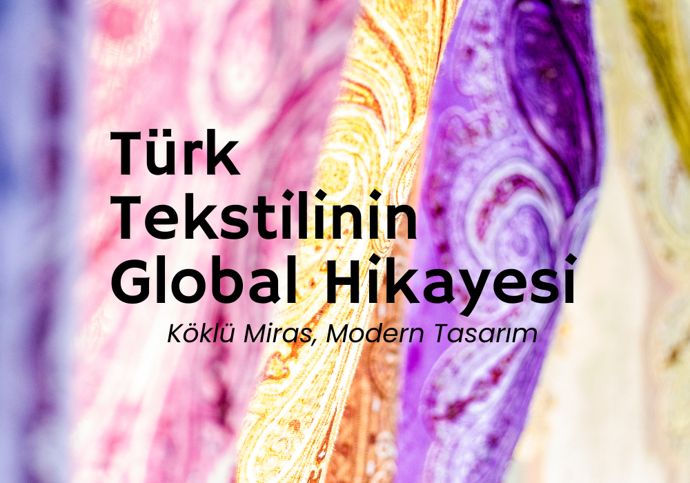 Türk tekstilinin global hikayesi