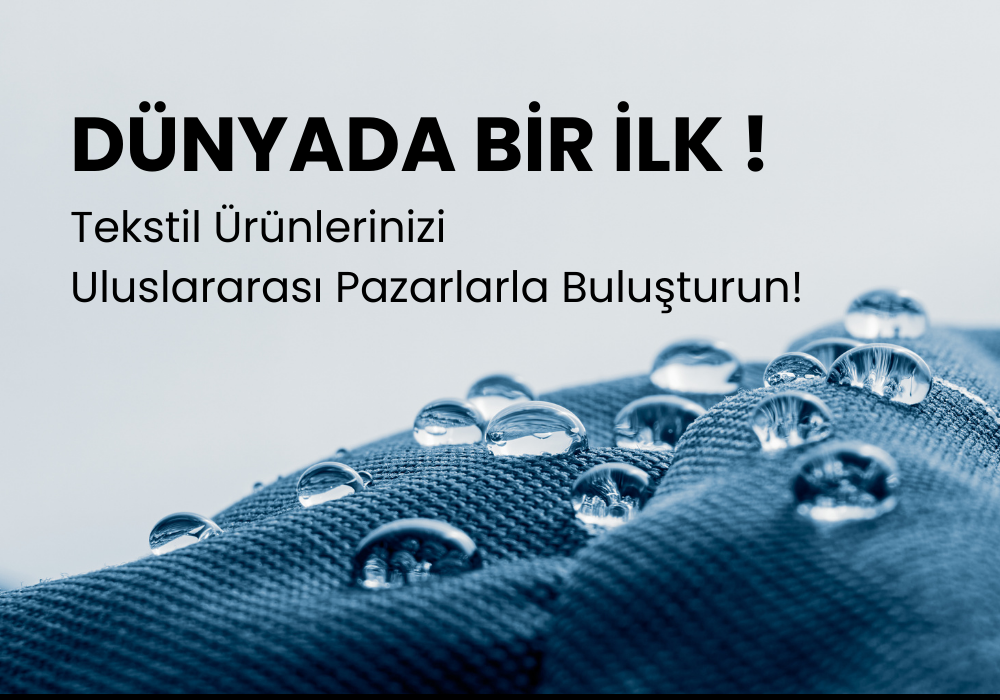 DÜNYADA BİR İLK: SADECE TEKSTİL VE ÜRÜNLERİ TİCARET PAZARI!