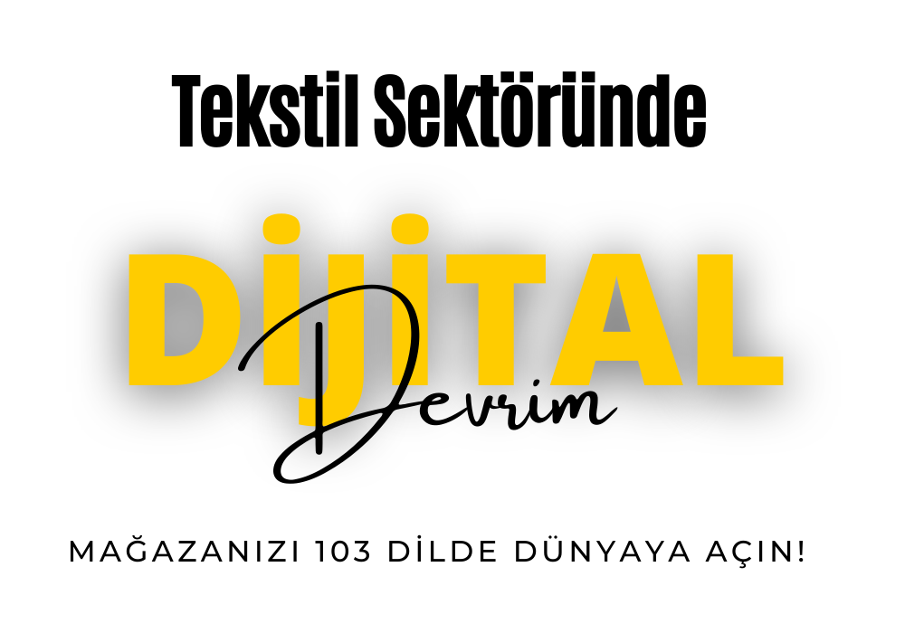 Tekstil Sektöründe Dijital Devrim: Mağazanızı 103 Dilde Dünyaya Açın!