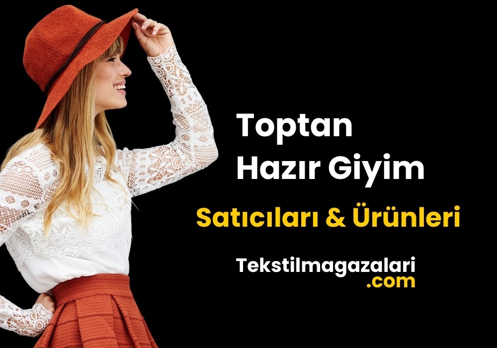 Toptan Hazır Giyim Satıcıları & Ürünleri