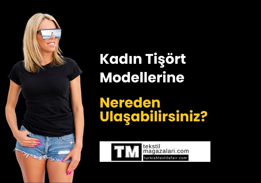 Kadın Giyim Tişört Modelleri | Toptan Fiyatlarla Şık ve Rahat Tasarımlar