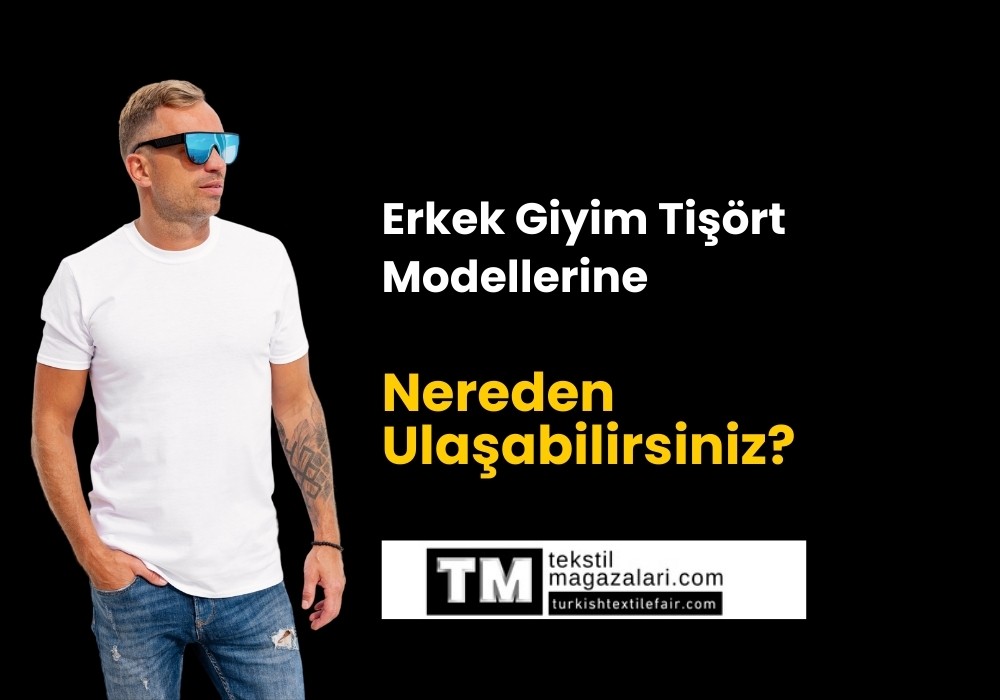 Toptan Erkek Tişört Modelleri | Erkek Giyim Toptancı Mağazaları