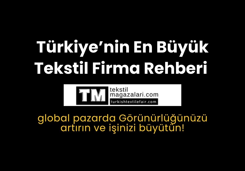Türkiye’nin En Büyük Tekstil Firma Rehberi – 103 Dilde Marka Tanıtımı | tekstilmagazalari.com