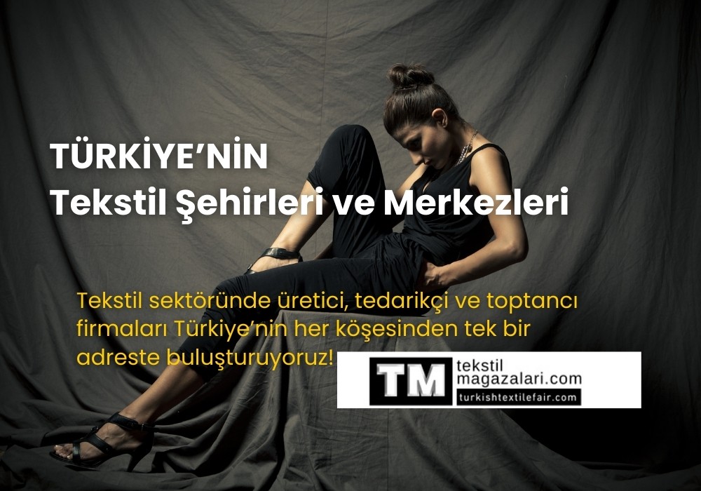 Türkiye’nin Tekstil Şehirleri ve Tekstil Merkezleri – TurkishTextileFair.com